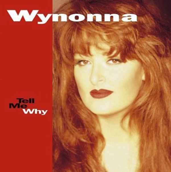 Wynonna Judd - Tell Me Why